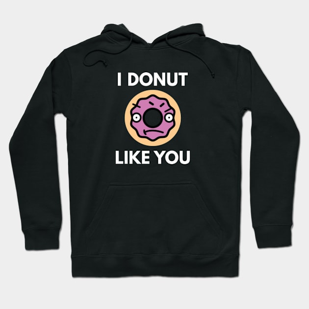 I Donut Like You Hoodie by VectorPlanet